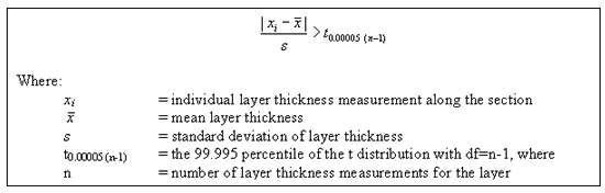 Figure 20 in page 63 shows the equation for outlier definition criterion: an outlier exists if the absolute value of the difference between the individual layer thickness measurement (x sub i) and the mean layer thickness (x bar) divided by the standard deviation (s) of layer thickness measurements along the section is greater than the 99.995 percentile of the t-distribution with degrees of freedom equal to n-1 where n is the number of layer thickness measurements for the layer.