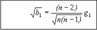 Figure 80 in page 134 shows statistic: the square root of b1 definition equation. Square root of b1 is equal to n-2 divided by the square root of the product of n and n-1 times g1, where n is the number of layer thickness measurements for the layer; g1 is the skewness coefficient.