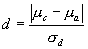 D equals a quotient. The numerator of the quotient is the absolute value of Mu subscript C minus Mu subscript A. The denominator of the quotient is Sigma subscript D.
