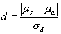 D equals a quotient. The numerator of the quotient is the absolute value of Mu subscript C minus Mu subscript A. The denominator of the quotient is Sigma subscript D.