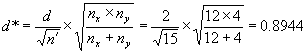 D star equals the product of a quotient multiplied by a square root. The quotient is D divided by the square root of N prime. The square root consists of a quotient with N subscript X multiplied by N subscript Y in the numerator and N subscript X plus N subscript Y in the denominator. This is then equal to the product of a quotient multiplied by a square root. The quotient is 2 divided by the square root of 15. This is multiplied by the square root of a quotient with 12 multiplied by 4 in the numerator and 12 plus 4 in the denominator. This is then equal to 0.8944.