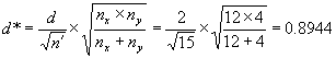 D star equals the product of a quotient multiplied by a square root. The quotient is D divided by the square root of N prime. The square root consists of a quotient with N subscript X multiplied by N subscript Y in the numerator and N subscript X plus N subscript Y in the denominator. This is then equal to the product of a quotient multiplied by a square root. The quotient is 2 divided by the square root of 15. This is multiplied by the square root of a quotient with 12 multiplied by 4 in the numerator and 12 plus 4 in the denominator. This is then equal to 0.8944.