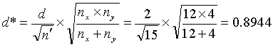 Equation 17. Lowercase D asterisk equals lowercase D divided by the square root of lowercase N prime, times the square root of the quotient of lowercase N subscript X times lowercase N subscript Y divided by lowercase N subscript X plus lowercase N subscript Y. This equals 2 divided by the square root of 15, times the square root of the quotient of 12 times 4 divided by 12 plus 4, which equals 0.8944.