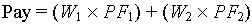 Equation 26. Pay equals the product of the weighting for variable 1, W subscript 1, times the individual payment factor for variable 1, PF subscript 1, plus the product of the weighting for variable 2, W subscript 2, times the individual payment factor for variable 2, PF subscript 2.