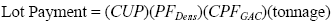 Equation 44.  Lot payment equals CUP times PF subscript dens times CPF subscript GAC times tonnage.