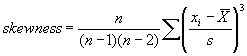 Equation 6. Skewness equals lowercase N divided by the product of lowercase N minus 1 times lowercase N minus 2, times the sigma of the following quotient, cubed: lowercase X subscript lowercase I minus X bar, all divided by lowercase S.