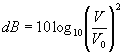 Equation 6. DB equals 10 times the log of 10 times the quotient of the voltage, V, divided by V subscript 0, squared.