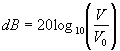 Equation 7. DB equals 20 times the log of 10 times the quotient of V divided by V subscript 0.