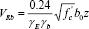 Figure 74. Equation. Shear capacity as a function of concrete strength. V subscript R b equals 0.24 divided by the quantity gamma subscript E times gamma subscript b end quantity times b subscript 0 times z times the square root of f subscript c prime.