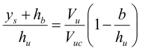 The quotient of the sum y subscript s plus h subscript b, that sum divided by h subscript u, equals the product of the quotient V subscript u divided by V subscript uc, that quotient times the difference 1 minus the quotient b divided by h subscript u, end of quotient, end of difference, end of product.