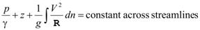 The sum of the quotient of p divided by gamma plus z plus the product of the quotient 1 divided by g, that quotient times the indefinite integral with the integrand as the quotient V squared divided by bold R with the variable of integration as dn, that whole sum equals the phrase "constant across streamlines."
