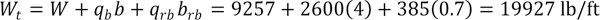 W subscript t equals W plus the product of q subscript b and b plus the product of q subscript rb and b subscript rb,t equals 9257 plus the product of 2600 and 4 plus the product of 385 and 0.7 which equals 19927 lb/ft.