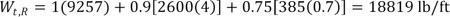 W subscript T,R equals the product of 1 and 9257 plus the product of 0.9, 2600, and 4 plus the product of 0.75, 385, and 0.7 which equals 18819 lb/ft.