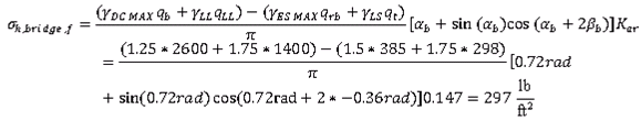 Sigma subscript h,bridge,f equals the product of the quotient of the difference of gamma subscript DC MAX times q subscript b plus gamma subscript LL times q subscript LL and gamma subscript ES MAX times q subscript rb plus gamma subscript LS times q subscript t and pi, and the sum of alpha subscript b and the product of sine of alpha subscript b and the cosine of the sum of alpha subscript b and twice beta subscript b, and K subscript ar equals the product of the quotient of the difference of 1.25 times 2600 plus 1.75 times 1400 and 1.5 times 385 plus 1.75 times 298 and pi, and the sum of 0.72 radians and the product of sine of 0.72 radians and the cosine of the sum of 0.72 radians and twice -0.36 radians, and 0.147 which equals 297 psf.