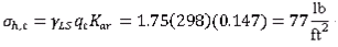 Sigma h,t equals gamma subscript LS times q subscript t times K subscript ar equals 1.75 times 298 times 0.147 which equals 77 psf.