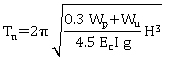 T subscript n equals 2 pi times the square root of the equation 0.3 W subscript p plus W subscript u times H to the third power divided by 4.5 E subscript c times I times g.