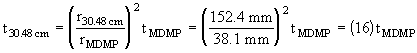 Equation 5.10. T subscript 30.48 centimeters equals the quotient, squared, of R subscript 30.48 centimeters divided by R subscript MDMP, multiplied by T subscript MDMP, which equals the quotient, squared, of 152.4 millimeters divided by 38.1 millimeters, multiplied by T subscript MDMP, which equals 16 multiplied by T subscript MDMP.