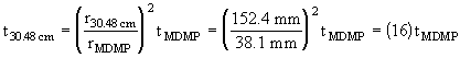 Equation 5.10. T subscript 30.48 centimeters equals the quotient, squared, of R subscript 30.48 centimeters divided by R subscript MDMP, multiplied by T subscript MDMP, which equals the quotient, squared, of 152.4 millimeters divided by 38.1 millimeters, multiplied by T subscript MDMP, which equals 16 multiplied by T subscript MDMP.