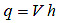 Figure 9. Equation. Unit discharge. q equals V times h.