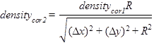 Density subscript cor2 equals density subscript cor1 times R divided by square root of open parenthesis delta times x closed parenthesis squared plus open parenthesis delta times y closed parenthesis squared plus R squared end square root.