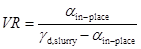 VR equals alpha subscript in-place divided by the quantity gamma subscript d, slurry minus alpha subscript in-place.