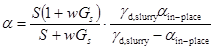 Alpha equals S times open parentheses 1 plus w times G subscript s closed parentheses divided by the quantity S plus w times G subscript s times gamma subscript d, slurry times alpha subscript in-place divided by the quantity gamma subscript d, slurry minus alpha subscript 