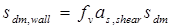 s subscript dm,wall equals f subscript v times a subscript s,shear times s subscript dm.