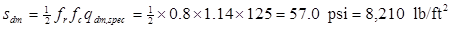 S subscript dm equals one-half times f subscript r times f subscript c times q subscript dm,spec equals one-half times 0.8 times 1.14 times 125 equals 57.0 psi equals 8,210 poundfource per square foot.