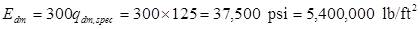 E subscript dm equals 300 times q subscript dm,spec equals 300 times 125 equals 37,500 psi equals 5,400,000 poundforce per square foot.