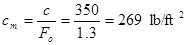 c subscript m equals c divided by F subscript o equals 350 divided by 1.3 equals 269 poundforce per square foot.