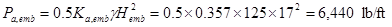 P subscript a,emb equals 0.5 times K subscript a,emb times gamma times H squared subscript emb equals 0.5 times 0.357 times 125 times 17 squared equals 6,440 poundforce per foot.