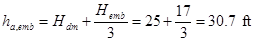 h subscript a,emb equals H subscript dm plus the quantity H subscript emb divided by 3 equals 25 plus the quantity 17 divided by 3 equals 30.7 ft.