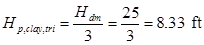 H subscript p,clay,tri equals the quantity H subscript dm divided by 3 equals 25 divided by 3 equals 8.33 ft.