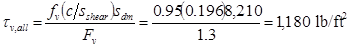 Tau subscript v,all equals the quantity f subscript v times open parenthesis c divided by s subscript shear closed parenthesis times s subscript dm divided by F subscript v equals 0.95 times 0.196 times 8,210 divided by 1.3 equals 1,180 poundforce per square foot.