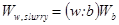 W subscript w,slurry equals open parentheses w colon b closed parentheses times W subscript b.