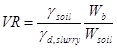 VR equals gamma subscript soil divided by gamma d,slurry times W subscript b divided by W subscript soil.