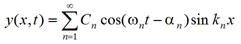 y open parenthesis x, t closed parenthesis equals summation over n from 1 to infinity of C subscript n times cosine of open parenthesis omega subscript n times t minus alpha subscript n closed parenthesis times sine of k subscript n times x.