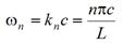 Omega subscript n equals k subscript n times c equals n times pi times c divided by L