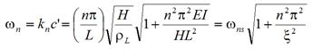 Omega subscript n equals k subscript n times c prime equals open parenthesis n times pi divided by L closed parenthesis times the square root of H divided by rho subscript L times the square root of 1 plus n squared times pi squared times E times I divided by H times L squared equals omega subscript n times s times the square root of 1 plus n squared times pi squared divided by xi squared.