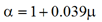 Alpha equals 1 plus 0.039 times mu.