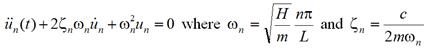 The second derivative of u subscript n of t plus two times zeta subscript n times omega subscript n times the derivative of u subscript n plus omega subscript n squared times u subscript n equals 0, where omega subscript n equals the square root of begin parentheses H divided by m end parentheses times n times pi divided by L, and zeta subscript n equals c divided by two divided by m divided by omega subscript n.