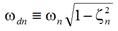 Omega subscript d n is equivalent to omega subscript n times the square root of begin parentheses one minus zeta subscript n squared end parentheses.