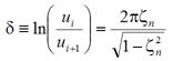 Delta is equivalent to the natural log of begin parentheses u subscript i divided by u begin subscript i plus one end subscript end parentheses equals two times pi times zeta subscript n divided by the begin square root of one minus zeta subscript n squared end square root.