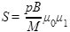 S equals the product of p times B divided by M times mu subscript 0 times mu subscript 1.