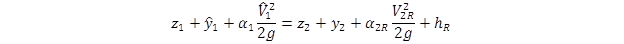 z sub 1 plus y hat sub 1 plus the quantity alpha sub 1 times V hat sub 1 squared divided by 2g end quantity equals z sub 2 plus y sub 2 plus the quantity alpha sub 2R times V sub 2R squared divided by 2g end quantity plus h sub R. z sub 1 plus y hat sub 1 plus the quantity alpha sub 1 times V hat sub 1 squared divided by 2g end quantity equals z sub 2 plus y sub 2 plus the quantity alpha sub 2R times V sub 2R squared divided by 2g end quantity plus h sub R.