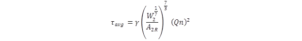 tau sub avg equals gamma times open parenthesis W sub 2 to the one-seventh power divided by A sub 2R close parenthesis to the seven-thirds power times open parenthesis Q times n close parenthesis squared. tau sub avg equals gamma times open parenthesis W sub 2 to the one-seventh power divided by A sub 2R close parenthesis to the seven-thirds power times open parenthesis Q times n close parenthesis squared.