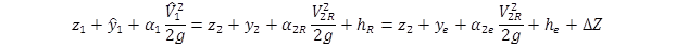 z sub 1 plus y hat sub 1 plus the quantity alpha sub 1 times V hat sub 1 squared divided by 2g end quantity equals z sub 2 plus y sub 2 plus the quantity alpha sub 2R times V sub 2R squared divided by 2g end quantity plus h sub R equals z sub 2 plus y sub e plus the quantity alpha sub 2e times V sub 2R squared divided by 2g end quantity plus h sub e plus delta Z. z sub 1 plus y hat sub 1 plus the quantity alpha sub 1 times V hat sub 1 squared divided by 2g end quantity equals z sub 2 plus y sub 2 plus the quantity alpha sub 2R times V sub 2R squared divided by 2g end quantity plus h sub R equals z sub 2 plus y sub e plus the quantity alpha sub 2e times V sub 2R squared divided by 2g end quantity plus h sub e plus delta Z.