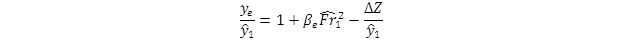 y sub e divided by y hat sub 1 equals 1 plus beta sub e times Fr hat sub 1 squared minus the quantity delta Z divided by y hat sub 1. y sub e divided by y hat sub 1 equals 1 plus beta sub e times Fr hat sub 1 squared minus the quantity delta Z divided by y hat sub 1.