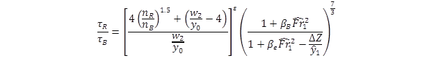 tau sub R divided by tau sub B equals open bracket the quantity 4 times open parenthesis n sub R divided by n sub B close parenthesis to the 1.5 power plus open parenthesis the quantity W sub 2 divided by y sub 0 end quantity minus 4 close parenthesis end quantity divided by the quantity W sub 2 divided by y sub 0 end quantity close bracket to epsilon power times open parenthesis the quantity 1 plus beta sub B times FR hat sub 1 squared end quantity divided by the quantity 1 plus beta sub e times FR hat sub 1 squared minus the quantity delta Z divided by y hat sub 1 end quantity end quantity to the seven-thirds power. tau sub R divided by tau sub B equals open bracket the quantity 4 times open parenthesis n sub R divided by n sub B close parenthesis to the 1.5 power plus open parenthesis the quantity W sub 2 divided by y sub 0 end quantity minus 4 close parenthesis end quantity divided by the quantity W sub 2 divided by y sub 0 end quantity close bracket to epsilon power times open parenthesis the quantity 1 plus beta sub B times FR hat sub 1 squared end quantity divided by the quantity 1 plus beta sub e times FR hat sub 1 squared minus the quantity delta Z divided by y hat sub 1 end quantity end quantity to the seven-thirds power.