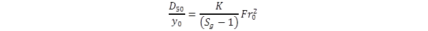 D sub 50 divided by y sub 0 equals the quantity K divided by open parenthesis S sub g minus 1 close parenthesis end quantity times Fr sub 0 squared.